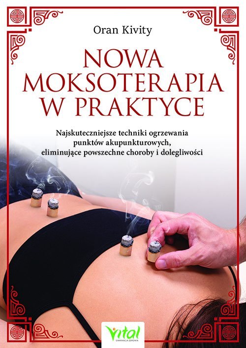 Nowa Moksoterapia W Praktyce Najskuteczniejsze Techniki Ogrzewania